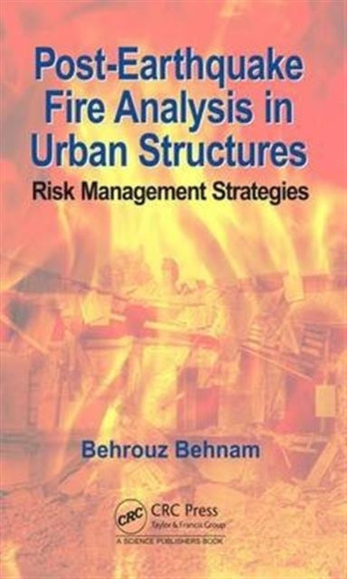 Book cover of: Post-Earthquake Fire Analysis in Urban Structures. By: Behrouz Behnam