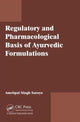 Book cover of: Regulatory and Pharmacological Basis of Ayurvedic Formulations. By: Amritpal Singh