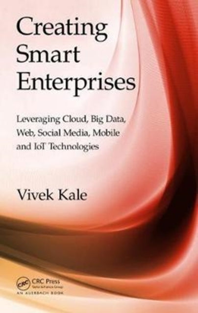Book cover of: Creating Smart Enterprises. By: Vivek Kale