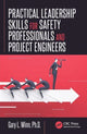 Book cover of: Practical Leadership Skills for Safety Professionals and Project Engineers. By: Gary L. Winn