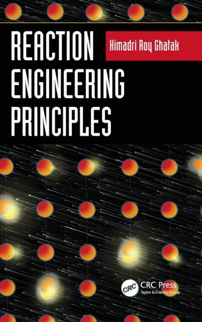 Book cover of: Reaction Engineering Principles. By: Himadri Roy Ghatak