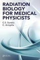 Book cover of: Radiation Biology for Medical Physicists. By: C. S. Sureka