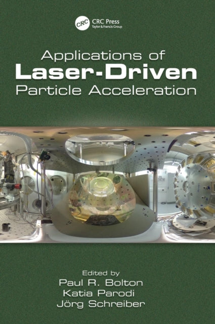 Book cover of: Applications of Laser-Driven Particle Acceleration. By: Katia Parodi