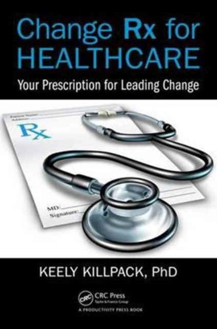 Book cover of: Change Rx for Healthcare. By: Keely Killpack