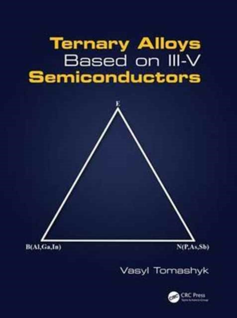 Book cover of: Ternary Alloys Based on III-V Semiconductors. By: Vasyl Tomashyk