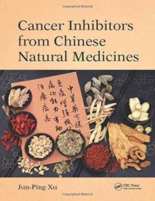 Book cover of: Cancer Inhibitors from Chinese Natural Medicines. By: Jun-Ping Xu