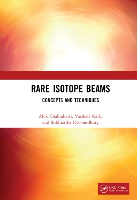 Book cover of: Rare Isotope Beams. By: Alok Chakrabarti