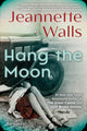 Book cover of: Hang the Moon. By: Jeannette Walls