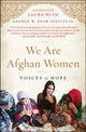 Book cover of: We Are Afghan Women. By: George W. Bush Institute