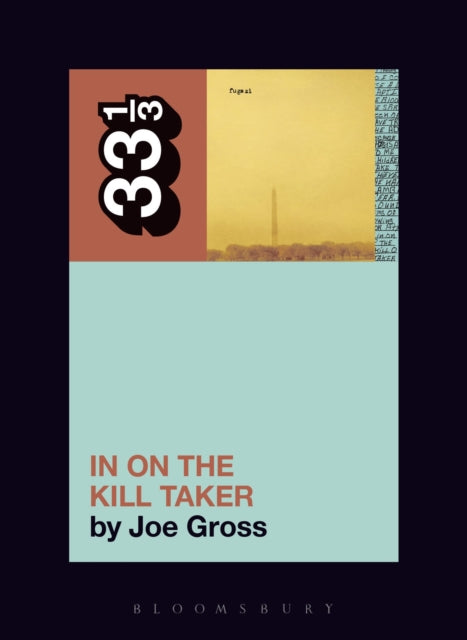 Book cover of: Fugazi's In on the Kill Taker. By: Joe Gross