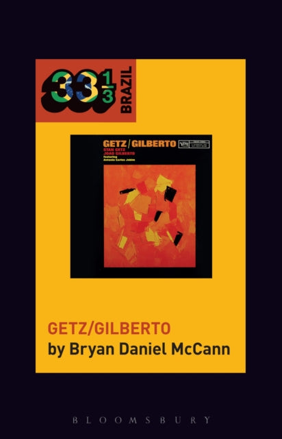 Book cover of: Jo?o Gilberto and Stan Getz's Getz/Gilberto. By: Bryan Daniel McCann