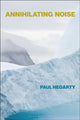 Book cover of: Annihilating Noise. By: Paul Hegarty