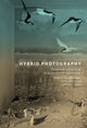 Book cover of: Hybrid Photography. By: Sara Hillnhuetter