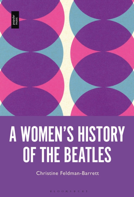 Book cover of: Women’s History of the Beatles. By: Christine Feldman-Barrett