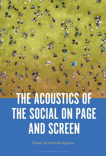 Book cover of: Acoustics of the Social on Page and Screen. By: Nathalie Aghoro
