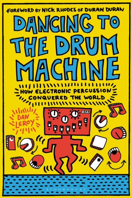 Book cover of: Dancing to the Drum Machine. By: Dan LeRoy