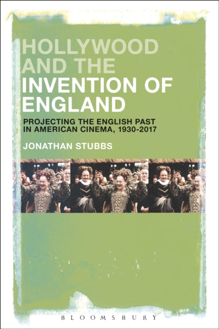 Book cover of: Hollywood and the Invention of England. By: Jonathan Stubbs