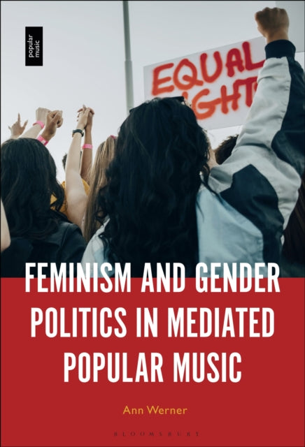 Book cover of: Feminism and Gender Politics in Mediated Popular Music. By: Ann Werner