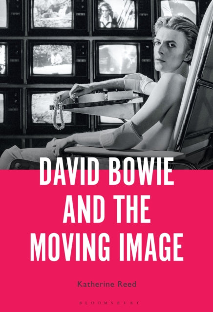 Book cover of: David Bowie and the Moving Image. By: Katherine M. Reed