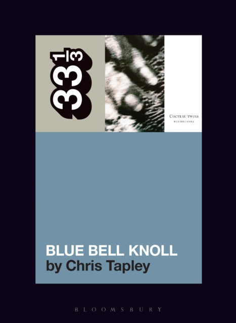 Book cover of: Cocteau Twins' Blue Bell Knoll. By: Chris Tapley