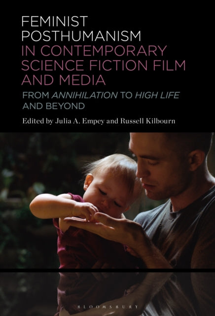 Book cover of: Feminist Posthumanism in Contemporary Science Fiction Film and Media. By: Julia A. Empey