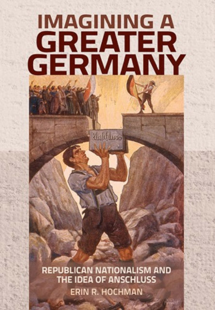 Book cover of: Imagining a Greater Germany. By: Erin R. Hochman