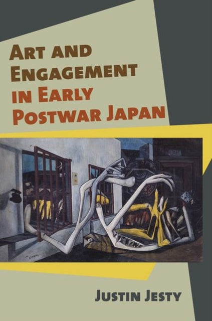Book cover of: Art and Engagement in Early Postwar Japan. By: Justin Jesty