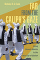 Book cover of: Far from the Caliph's Gaze. By: Nicholas H. A. Evans