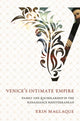 Book cover of: Venice's Intimate Empire. By: Erin Maglaque
