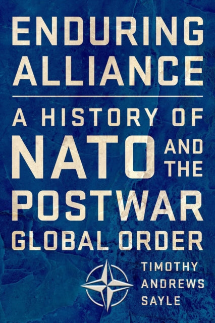 Book cover of: Enduring Alliance. By: Timothy Andrews Sayle