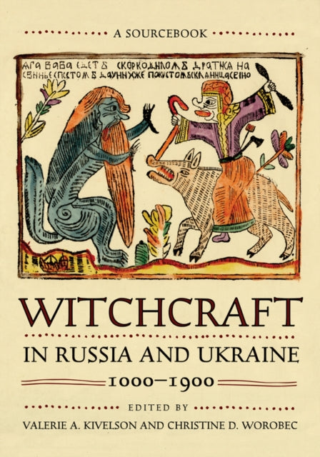 Book cover of: Witchcraft in Russia and Ukraine, 1000–1900. By: Valerie A. Kivelson