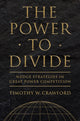 Book cover of: Power to Divide. By: Timothy W. Crawford