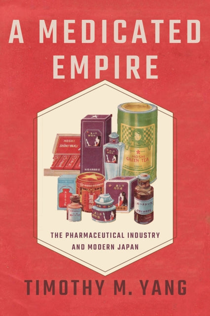 Book cover of: Medicated Empire. By: Timothy M. Yang