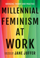 Book cover of: Millennial Feminism at Work. By: Jane Juffer