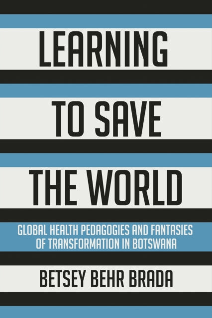 Book cover of: Learning to Save the World. By: Betsey Behr Brada