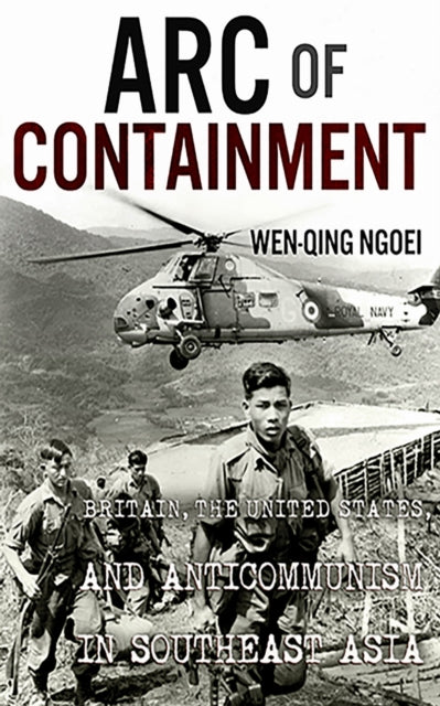 Book cover of: Arc of Containment. By: Wen-Qing Ngoei