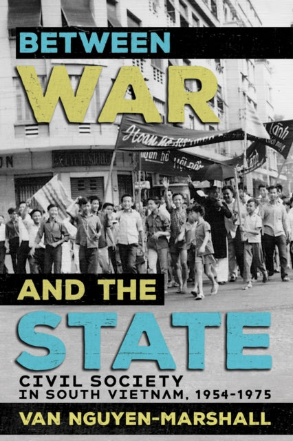 Book cover of: Between War and the State. By: Van Nguyen-Marshall
