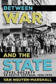 Book cover of: Between War and the State. By: Van Nguyen-Marshall