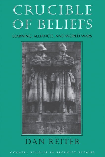 Book cover of: Crucible of Beliefs. By: Dan Reiter
