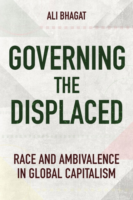 Book cover of: Governing the Displaced. By: Ali Bhagat
