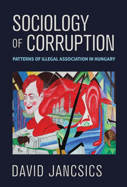 Book cover of: Sociology of Corruption. By: David Jancsics