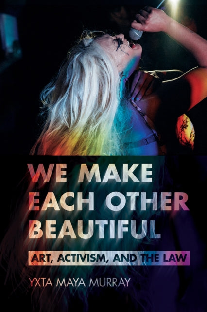 Book cover of: We Make Each Other Beautiful. By: Yxta Maya Murray
