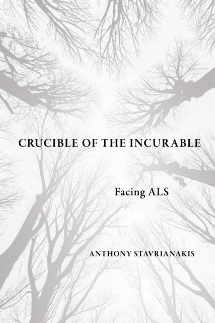 Book cover of: Crucible of the Incurable. By: Anthony Stavrianakis