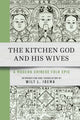 Book cover of: Kitchen God and His Wives. By: Wilt L. Idema
