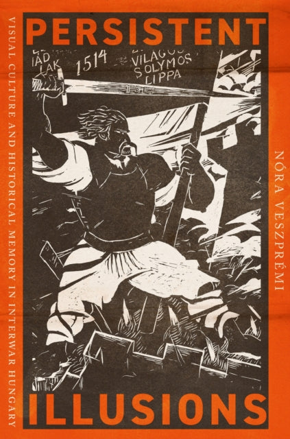 Book cover of: Persistent Illusions. By: Nóra Veszprémi