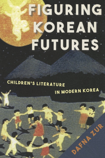 Book cover of: Figuring Korean Futures. By: Dafna Zur