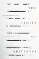 Book cover of: Limits of Whiteness. By: Neda Maghbouleh