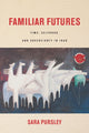 Book cover of: Familiar Futures. By: Sara Pursley