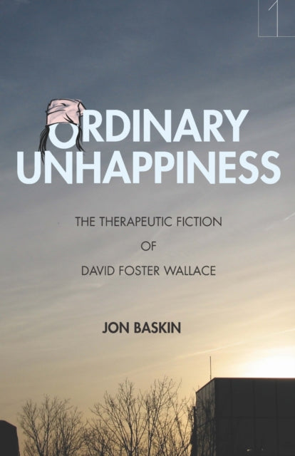 Book cover of: Ordinary Unhappiness. By: Jon Baskin
