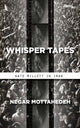 Book cover of: Whisper Tapes. By: Negar Mottahedeh